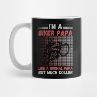 I’m A Biker Papa Like A Normal Papa But Much Cooler Mug